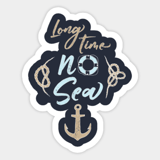 Long time no sea Sticker